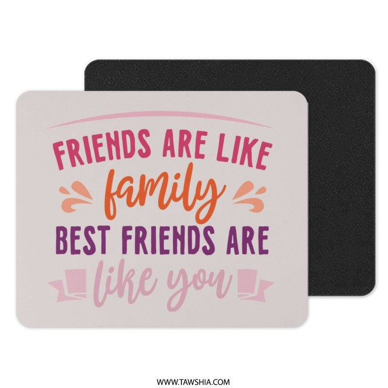 Friends Like Family Mouse Pad, Best Friend Gift, Motivational Quote Mousepad, Office Desk Decor, Friendship Present - Tawshia