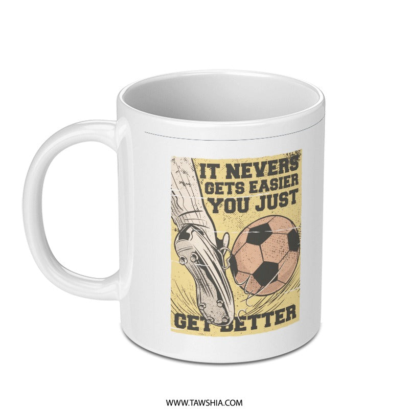 It Never Gets Easier You Just Get Better mug product type