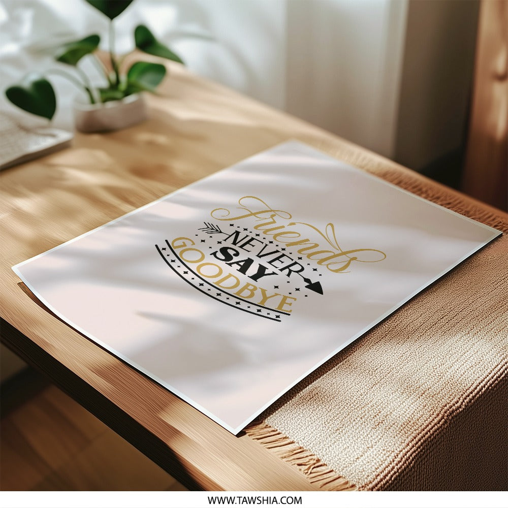 Friends Never Say Goodbye Photographic Prints, Friendship Wall Art, Inspirational Quote Print, Home Decor, Best Friends Gift - Tawshia