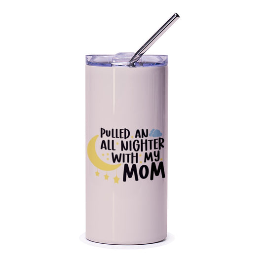 All Nighter With My Mom Tumbler, Mother's Day Gift, Funny Mom Tumbler, Mom Life Tumbler, New Mom Gift, Gift for Mom, Mom Birthday Gift - Tawshia