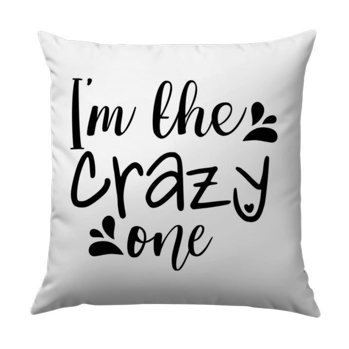 I'm The Crazy One Pillow, Novelty Pillow, Funny Slogan Pillow, Decorative Accent Throw Pillow, Home Decor Pillows, Unique Gift Idea - Tawshia
