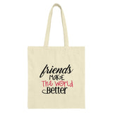 Friends Make the World Better Tote Bag, Gift For Best Friend, Friendship Quote Bag, Everyday Bag, Unique Gifts - Tawshia