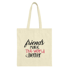 Friends Make the World Better Tote Bag, Gift For Best Friend, Friendship Quote Bag, Everyday Bag, Unique Gifts - Tawshia