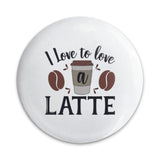 Latte Lover Pinback Button, Coffee Button, Cafe Gift, Coffee Bean Pin, Caffeine Addict Button, I Love Latte, Drink Lover Pin, Coffee Art - Tawshia