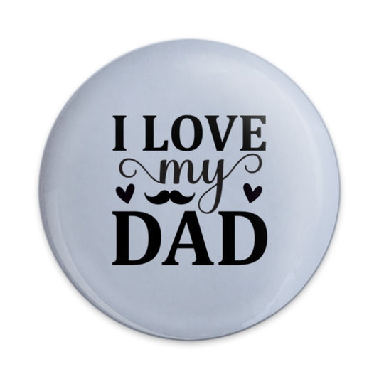 I Love My Dad Pinback, Father's Day Pin, Dad Gift, Cute Dad Pin, Moustache Pin, Gift For Dad, Popular Pinback, Trendy Pin - Tawshia