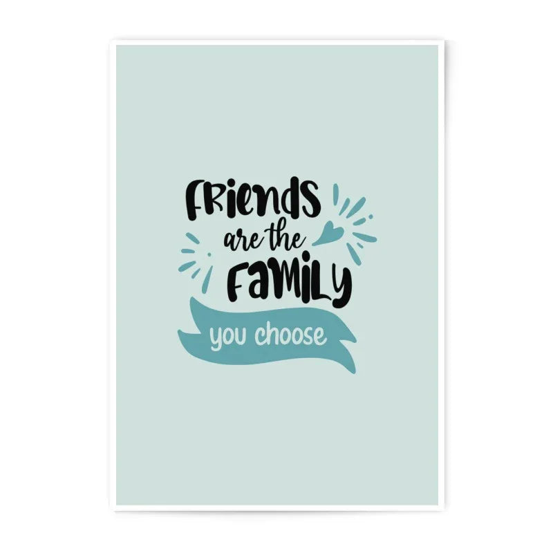 Friends are Family Photographic Prints, Friendship Art, Inspirational Wall Art, Best Friend Gift, Choose Your Family, Home Decor, Wall Decor - Tawshia