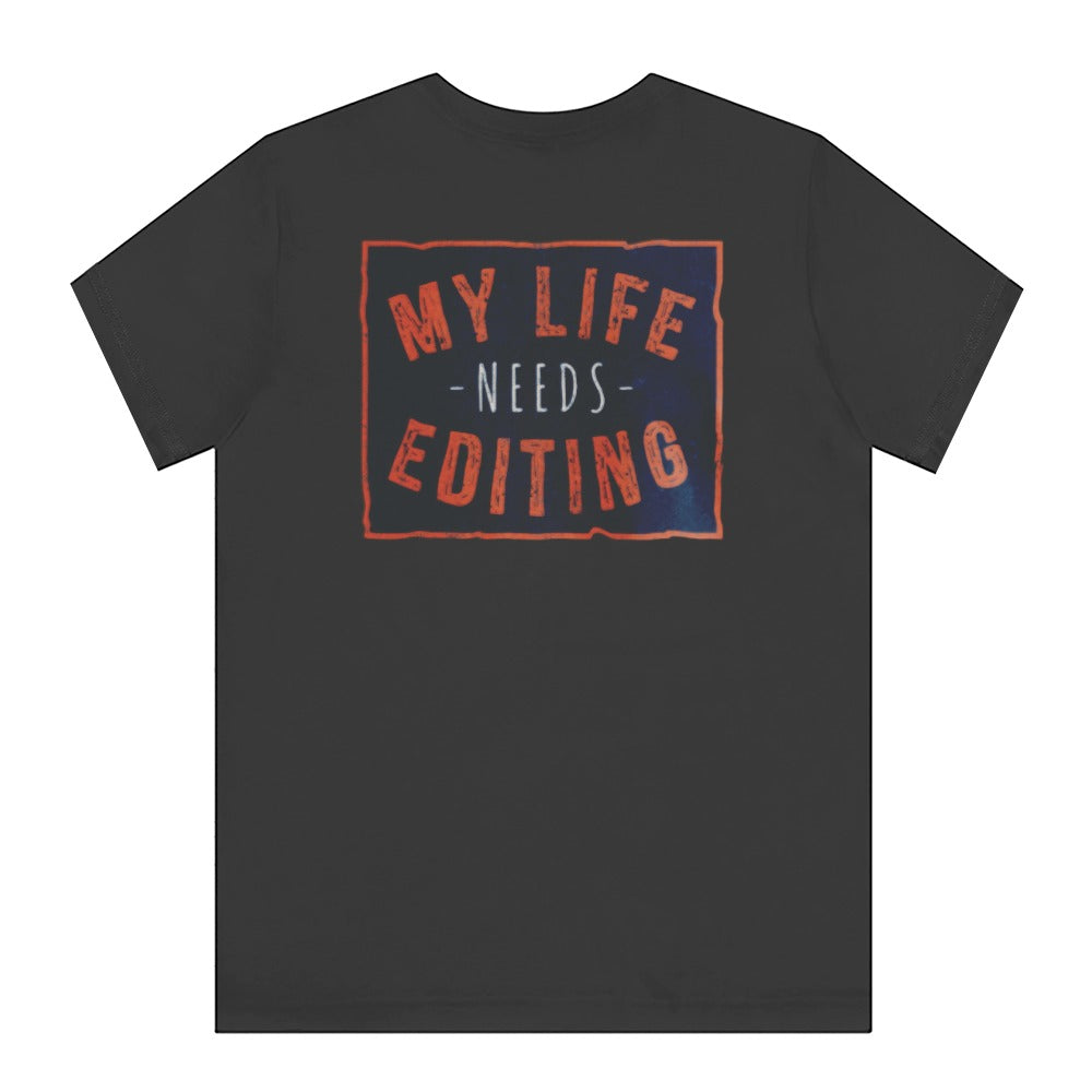 My Life Needs Editing Graphic Designed T-Shirt Product