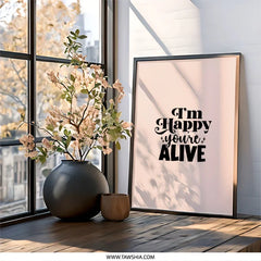 Happy Youre Alive Wall Art, Positive Affirmation Print, Motivational Wall Decor, Typography Art, Gift for Friend, Inspirational Quote Print - Tawshia