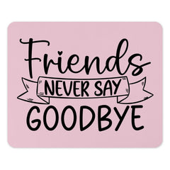 Friends Never Say Goodbye Mouse Pad, Cute Friend Gift Idea, Pink Desk Accessory, Farewell Gift for Friends, Best Friend Gift - Tawshia