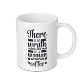 Coffee Mug, Wrath of a Woman, Funny Coffee Mug, Gift for Her, Coffee Lover Gift, Morning Mug, Novelty Mug, Unique Mug, Woman Power Mug - Tawshia