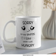 Sorry For Things I Said When Hungry Mug, Cute Face Mug, Funny Mug Gift, Coffee Mug, Cookie Mug, Apology Gift, Foodie Mug - Tawshia
