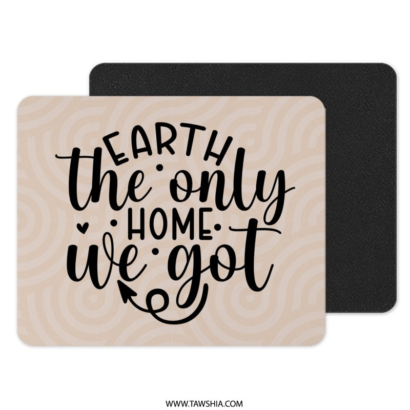 Earth The Only Home Mouse Pad, Quote Mousepad, Environment Mousepad, Motivational Mousepad, Office Decor, Desk Accessories, Home Decor - Tawshia