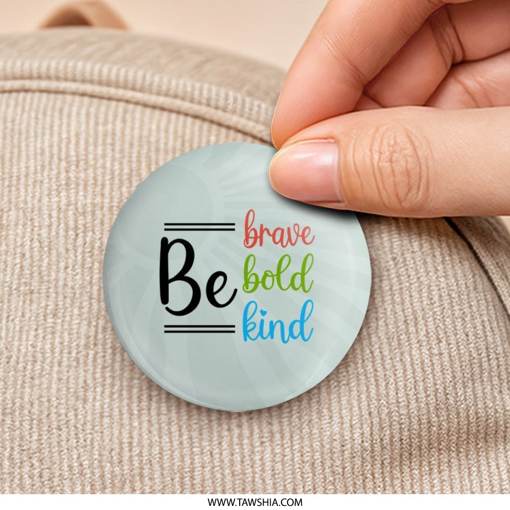 Be Brave Bold Kind Pinback Button, Motivational Quote Badge, Encouragement Gift, Colorful Positive Inspiration Pin - Tawshia
