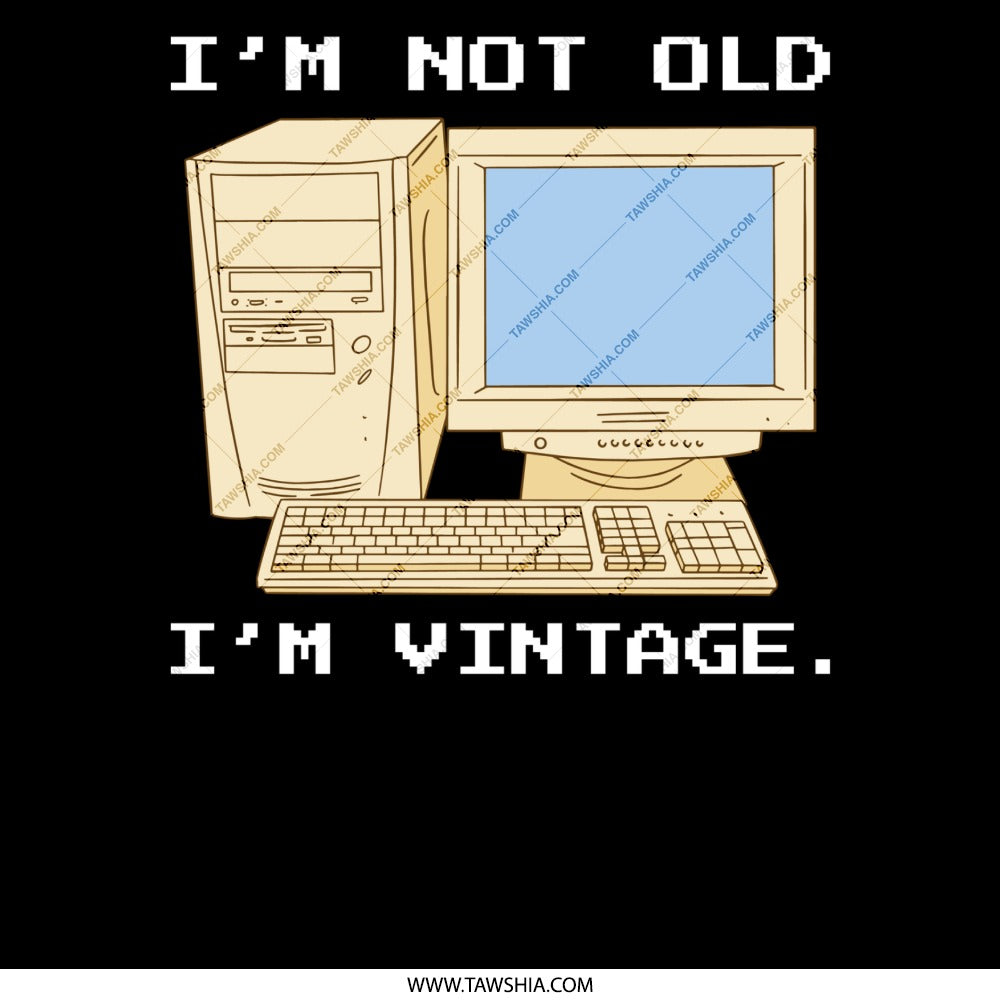 I'm Not Old I'm Vintage Computer Product