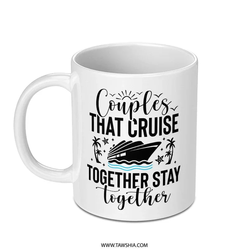 Couples Cruise Mug, Vacation Mug, Gift For Couples, Travel Lover Mug, Together Stay Together Mug, Cruise Trip Mug, Travel Coffee Mug - Tawshia
