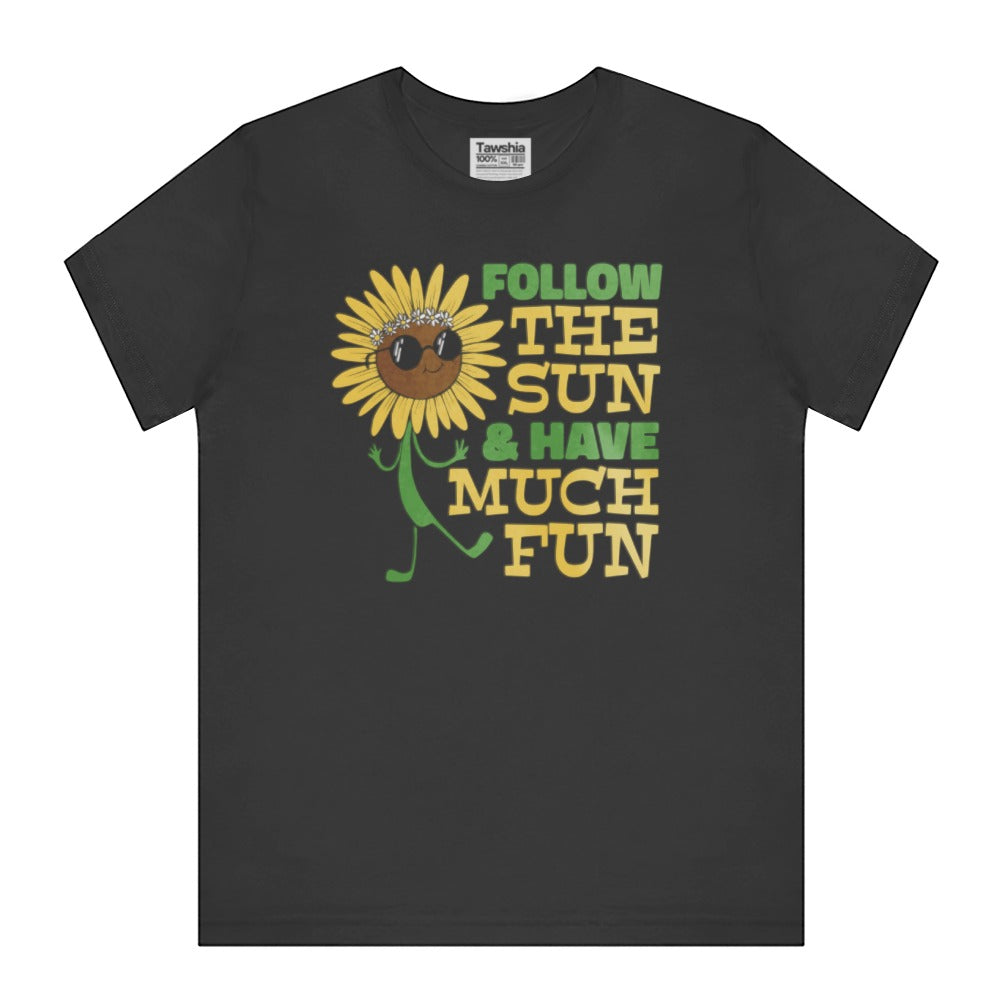 Follow the Sun and Have Much Fun T-shirt product type