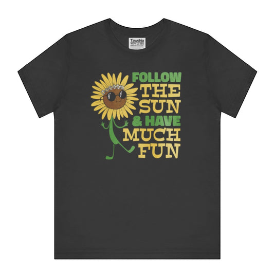 Follow the Sun and Have Much Fun T-shirt product type