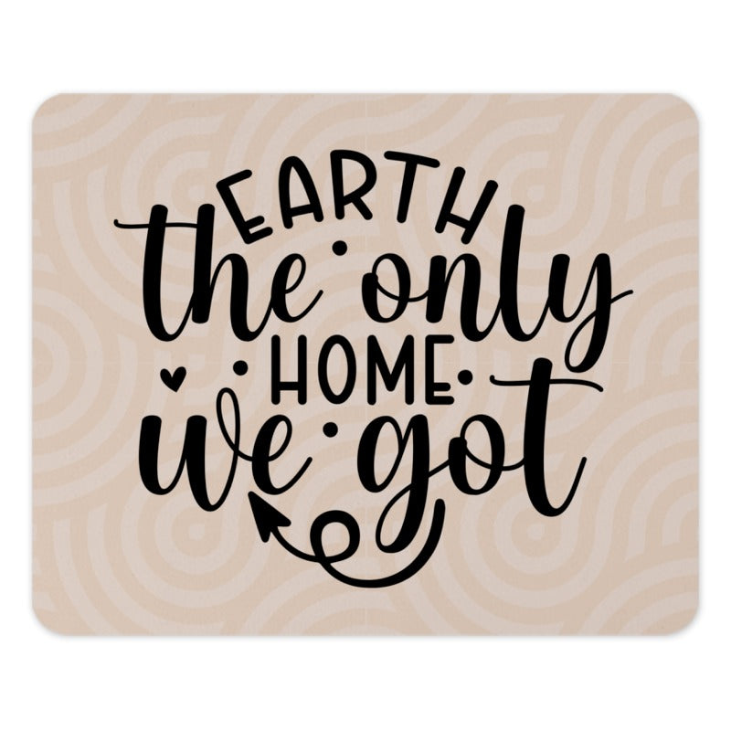 Earth The Only Home Mouse Pad, Quote Mousepad, Environment Mousepad, Motivational Mousepad, Office Decor, Desk Accessories, Home Decor - Tawshia