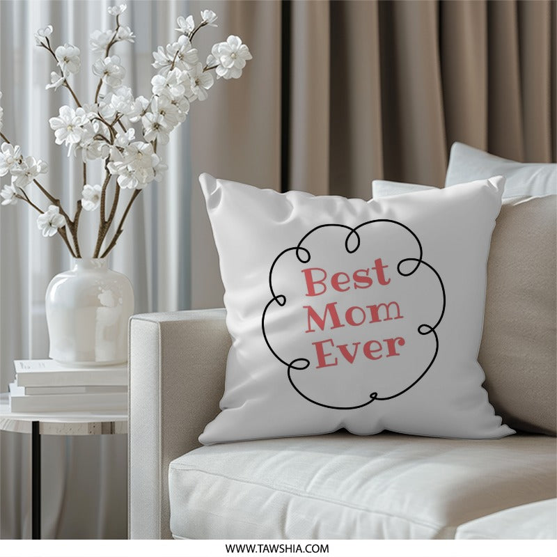 Best Mom Ever Pillow, Mother's Day Gift, Mom Birthday Gift, Decorative Throw Pillow, Gift for Her, Cute Pillow Design - Tawshia