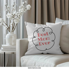 Best Mom Ever Pillow, Mother's Day Gift, Mom Birthday Gift, Decorative Throw Pillow, Gift for Her, Cute Pillow Design - Tawshia