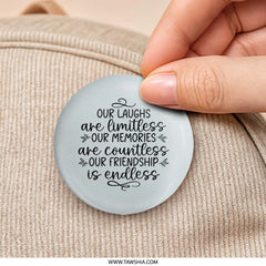 Friendship Pinback Button, Our Laughs Are Limitless, Endless Friendship Gift, Best Friend Button, Gift For Friend, Friend Quote Button - Tawshia