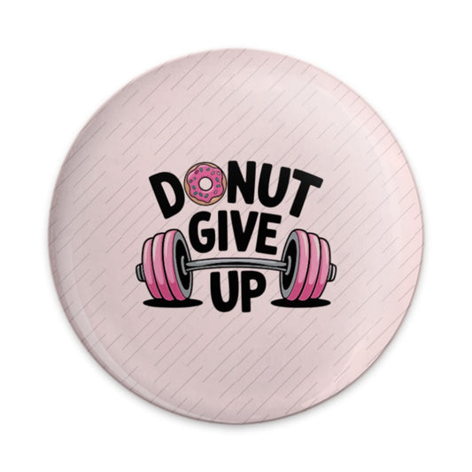 Donut Give Up Pinback, Gym Humor Pin, Fitness Pun Button, Motivational Badge, Funny Workout Gift, Sweet Treat Pin, Gym Lover Accessory - Tawshia