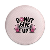 Donut Give Up Pinback, Gym Humor Pin, Fitness Pun Button, Motivational Badge, Funny Workout Gift, Sweet Treat Pin, Gym Lover Accessory - Tawshia