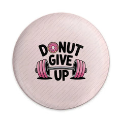 Donut Give Up Pinback, Gym Humor Pin, Fitness Pun Button, Motivational Badge, Funny Workout Gift, Sweet Treat Pin, Gym Lover Accessory - Tawshia