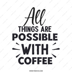 Coffee Lover Tote Bag, Motivational Quote Tote, All Things Possible, Everyday Tote Bag, Gift for Her, Inspirational Tote Bag, Shopping Bag - Tawshia
