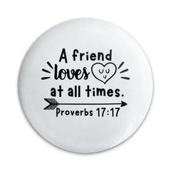 Proverbs 17 17 Pinback Button, Friendship Quote Button, Christian Verse Button, Friend Gift Button, Encouragement Gift Button - Tawshia