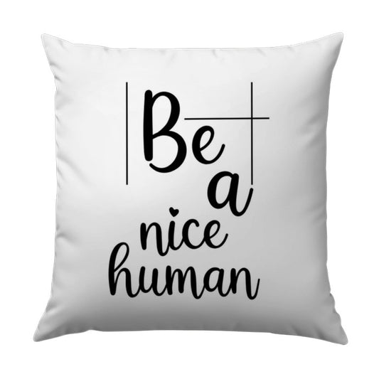 Be A Nice Human Pillow, Motivational Pillow, Home Decor Pillow, Inspirational Gift, Positive Vibes Pillow - Tawshia