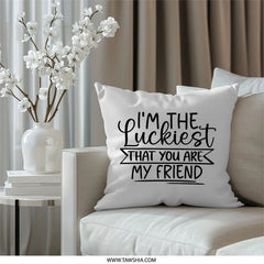 Luckiest Friend Pillow, Friendship Gift Idea, Best Friend Throw Pillow, Home Decor Accent, Modern Pillow Design, Decorative Pillow - Tawshia