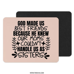 Best Friends Mouse Pad, Funny Sisters Gift, Friendship Quote Present, God Made Us, BFF Office Decor, Unique Mousepad, Desk Accessories - Tawshia