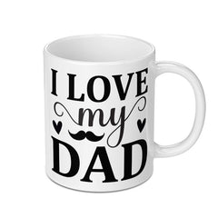 I Love My Dad Mug, Fathers Day Gift, Gift for Dad, Dad Mug, Best Dad Ever, Birthday Gift for Dad, Dad Coffee Mug, Funny Dad Mug - Tawshia