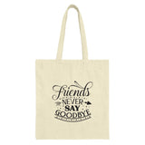 Friends Never Say Goodbye Tote Bag, Friendship Gift, Cute Tote Bag, Best Friend Gift, Everyday Bag, Shopper Bag, Gift for Friends - Tawshia