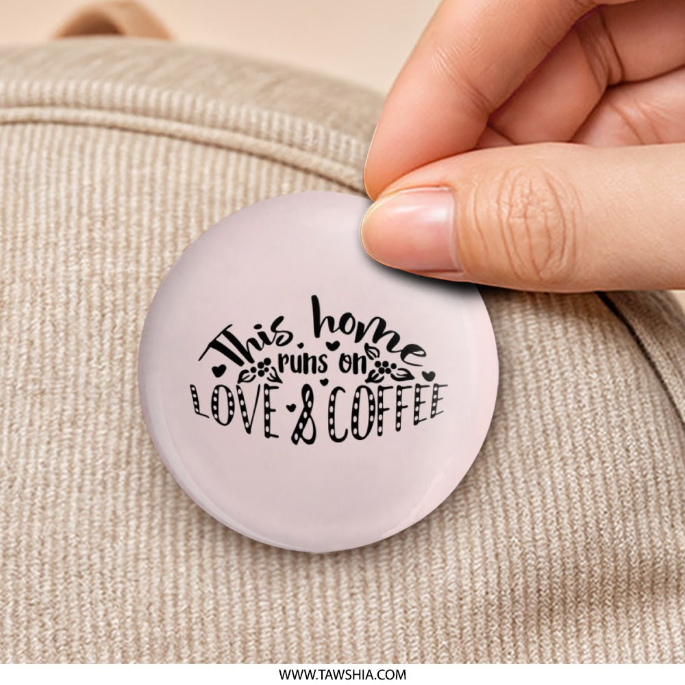 This Home Runs On Love and Coffee Pinback Button, Coffee Lover Gift, Cute Button, Slogan Button, Trendy Button, Gift for Bestfriend - Tawshia