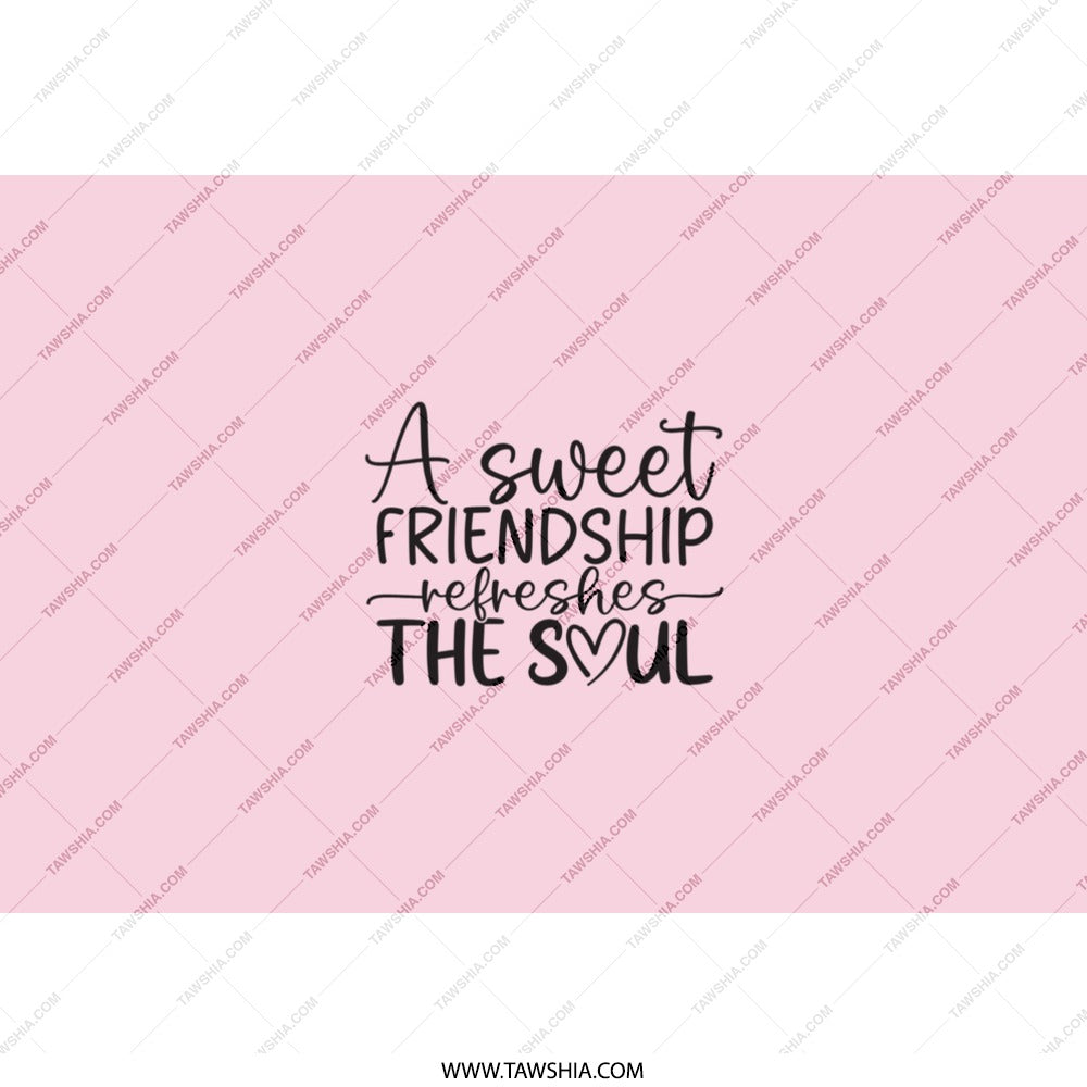Friendship Tumbler, Sweet Friendship Refreshes The Soul, Gift For Friend, Best Friends Tumbler, Drinkware, Birthday Gift Idea - Tawshia