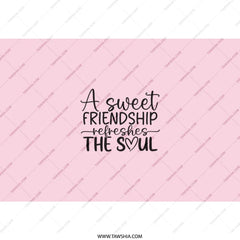 Friendship Tumbler, Sweet Friendship Refreshes The Soul, Gift For Friend, Best Friends Tumbler, Drinkware, Birthday Gift Idea - Tawshia
