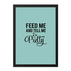 Feed Me and Tell Me I'm Pretty Wall Art, Motivational Quote Print, Funny Home Decor, Sassy Gift Idea, Modern Typography Art - Tawshia