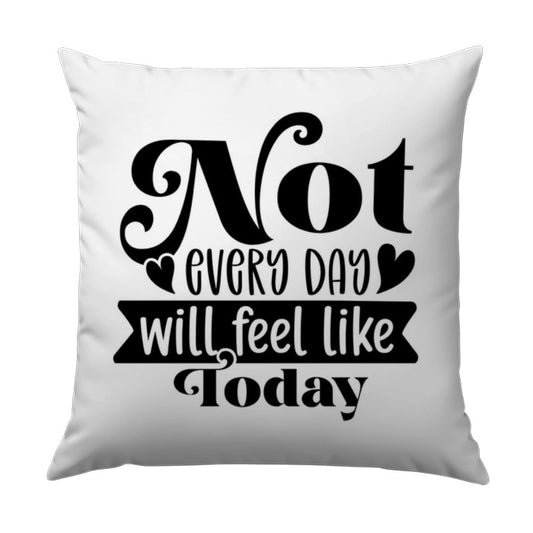 Not Every Day Feels Like Today Pillow, Inspirational Home Decor, Motivational Quote Throw Cushion, Decorative Pillow, Trendy Pillow - Tawshia