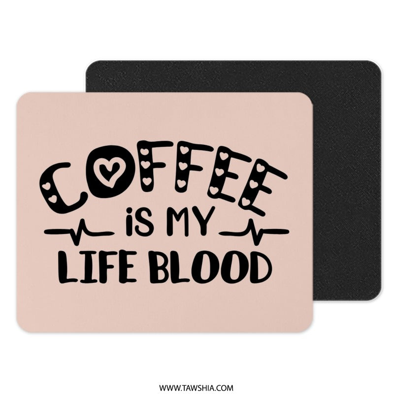 Coffee is My Life Blood Mouse Pad, Cute Work Desk Decor, Office Desk Accessory, Coffee Lover Gift, Funny Mousepad, Desk Mat - Tawshia