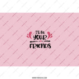 I'll Be Your Friends Tumbler, Friendship Quote Tumbler, Best Friend Gift, Gift for Friends, Friends Forever Tumbler, Tumbler with Straw - Tawshia