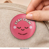 Stay Calm Pinback Button, Stay Happy Badge, Positive Affirmation Pin, Cute Smiley Face, Floral Accent, Encouragement Gift, Motivation Button - Tawshia