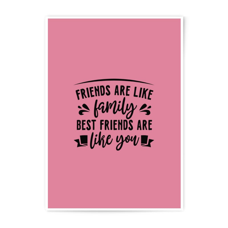 Friends Like Family Photographic Prints, Best Friends Gift, Friendship Quote Art, Home Decor Prints, Wall Art Prints, Modern Art - Tawshia