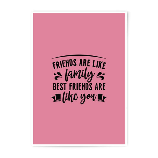 Friends Like Family Photographic Prints, Best Friends Gift, Friendship Quote Art, Home Decor Prints, Wall Art Prints, Modern Art - Tawshia