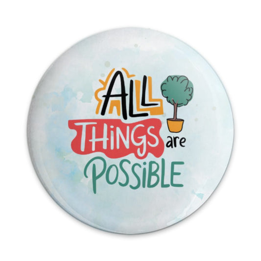 All Things Are Possible Pinback, Inspirational Pin, Motivational Badge, Positive Affirmation Button, Encouragement Gift, Hopeful Present - Tawshia