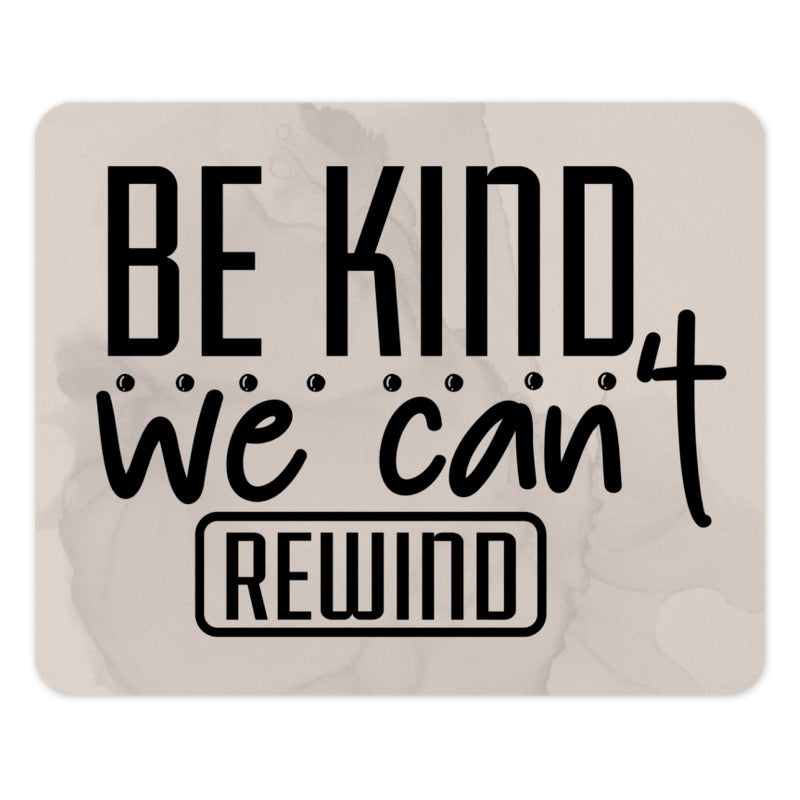 Be Kind Mouse Pad, Motivational Office Decor, Inspirational Quote Gift, Positive Message Mousepad, We Can't Rewind, Desk Accessories - Tawshia