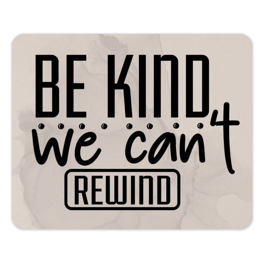 Be Kind Mouse Pad, Motivational Office Decor, Inspirational Quote Gift, Positive Message Mousepad, We Can't Rewind, Desk Accessories - Tawshia