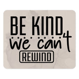 Be Kind Mouse Pad, Motivational Office Decor, Inspirational Quote Gift, Positive Message Mousepad, We Can't Rewind, Desk Accessories - Tawshia