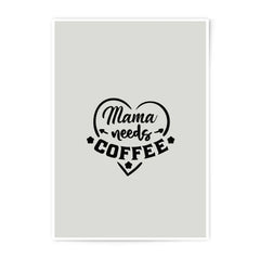 Mama Needs Coffee Photographic Prints, Modern Wall Art, Home Decor, Office Prints, Gift for Mom, Printable Wall Art - Tawshia